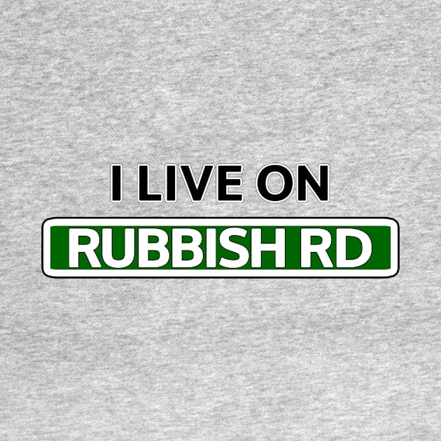 I live on Rubbish Rd by Mookle